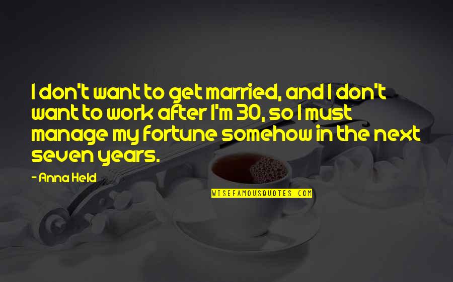 Finding Love Again Picture Quotes By Anna Held: I don't want to get married, and I