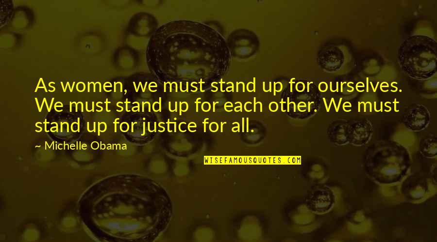 Finding Love Everywhere Quotes By Michelle Obama: As women, we must stand up for ourselves.