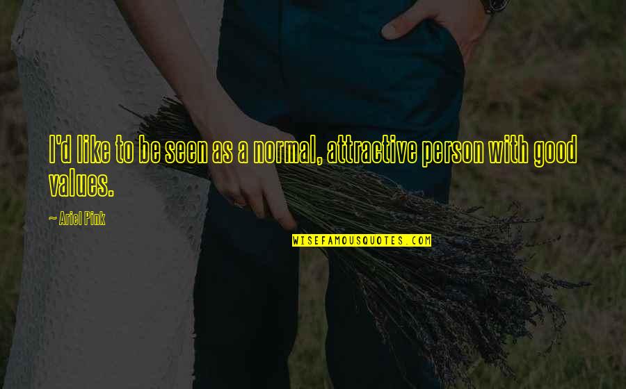 Finding Love Late In Life Quotes By Ariel Pink: I'd like to be seen as a normal,