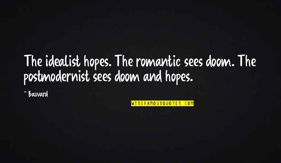 Finding Love While Travelling Quotes By Bauvard: The idealist hopes. The romantic sees doom. The