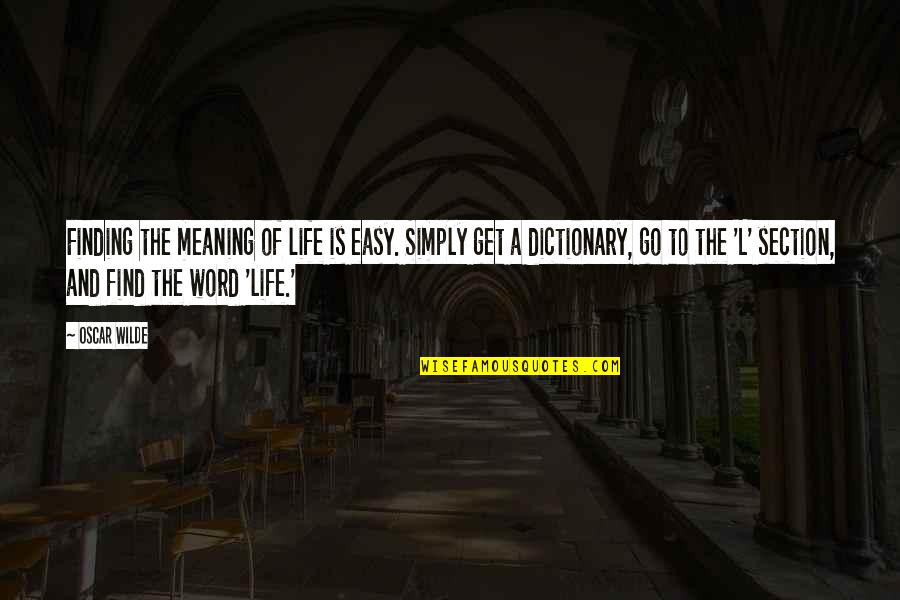 Finding Meaning In Life Quotes By Oscar Wilde: Finding the meaning of life is easy. Simply Finding Meaning In Life Quotes By Oscar Wilde: Finding the meaning of life is easy. Simply