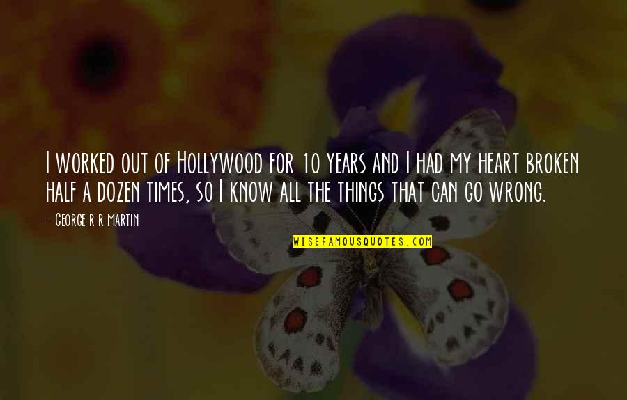 Finding Mojo Quotes By George R R Martin: I worked out of Hollywood for 10 years Finding Mojo Quotes By George R R Martin: I worked out of Hollywood for 10 years