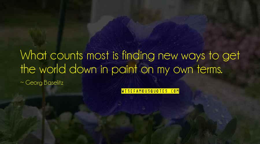 Finding My Own Way Quotes By Georg Baselitz: What counts most is finding new ways to