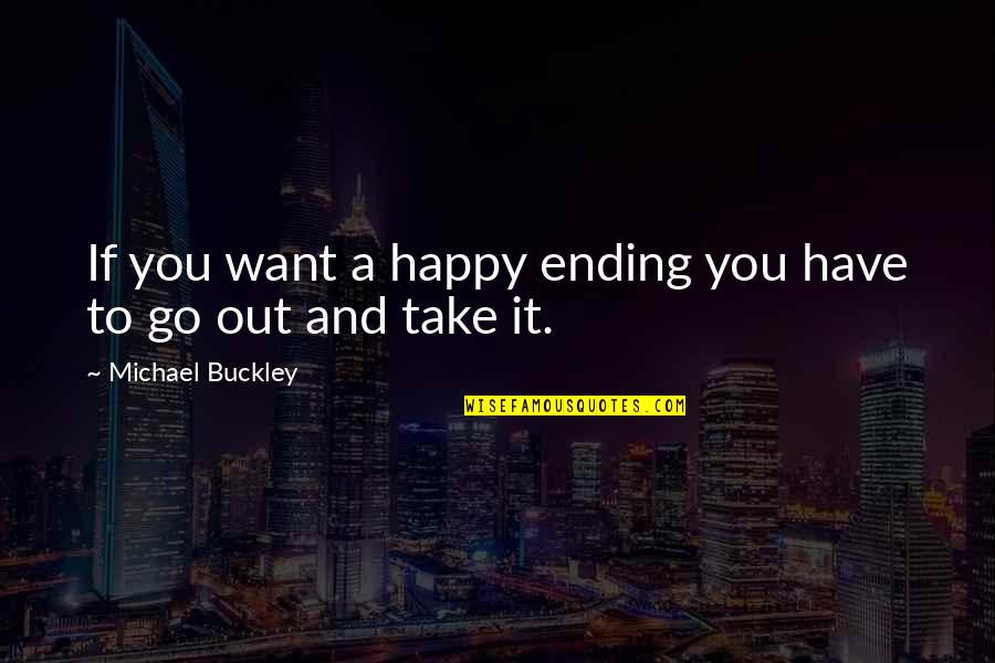 Finding My Place In The World Quotes By Michael Buckley: If you want a happy ending you have