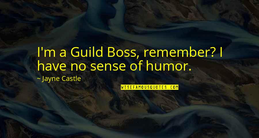 Finding Myself Again Quotes By Jayne Castle: I'm a Guild Boss, remember? I have no
