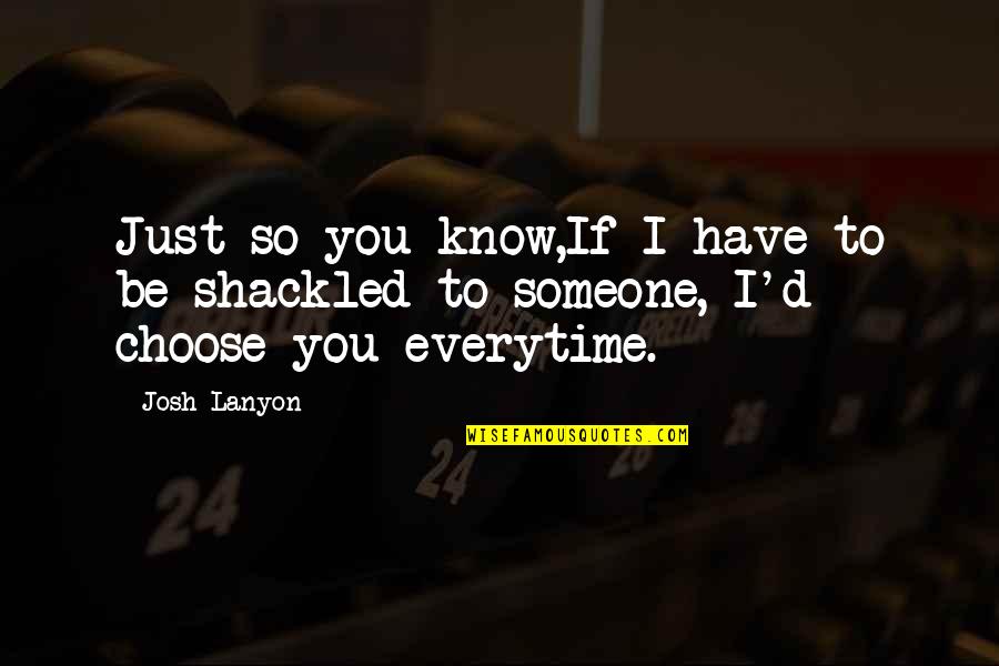 Finding Myself Again Quotes By Josh Lanyon: Just so you know,If I have to be