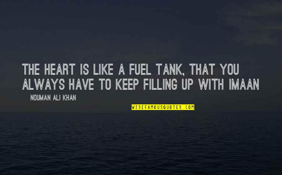 Finding Nemo Turtle Quotes By Nouman Ali Khan: The Heart is like a fuel tank, that