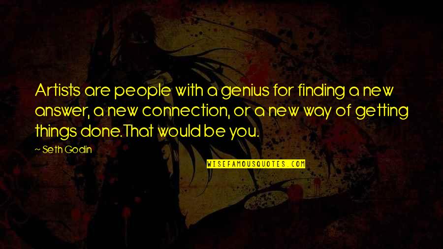 Finding New Way Quotes By Seth Godin: Artists are people with a genius for finding