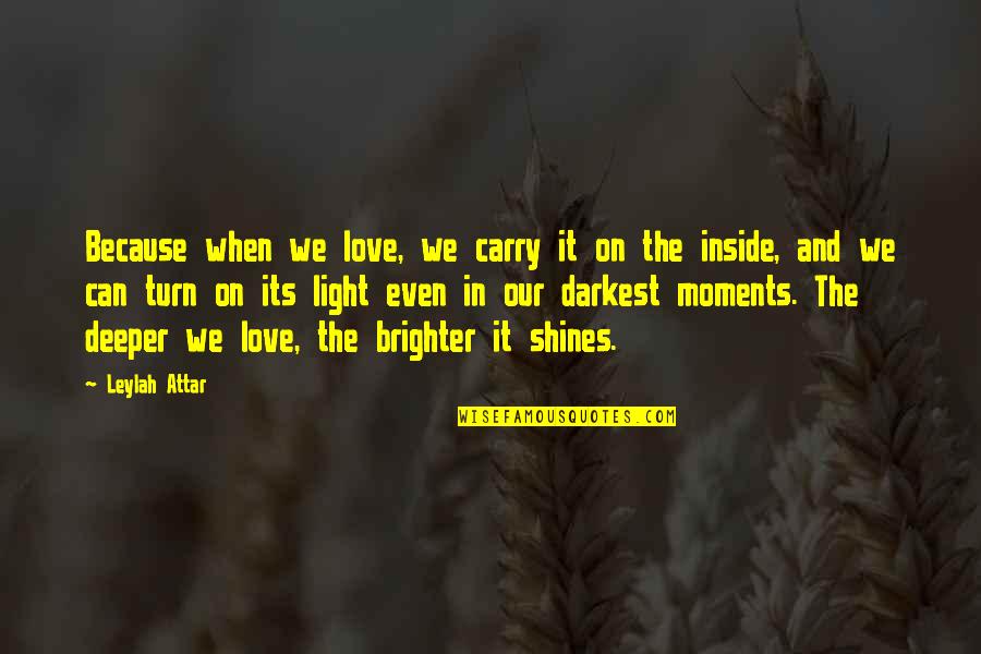 Finding Our Way Back Together Quotes By Leylah Attar: Because when we love, we carry it on