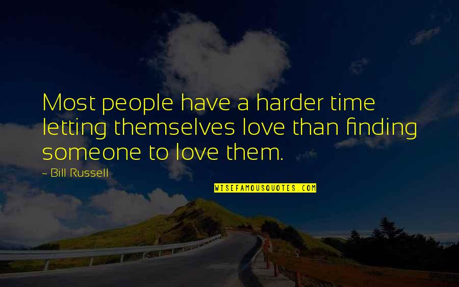 Finding Out You Love Someone Quotes By Bill Russell: Most people have a harder time letting themselves Finding Out You Love Someone Quotes By Bill Russell: Most people have a harder time letting themselves