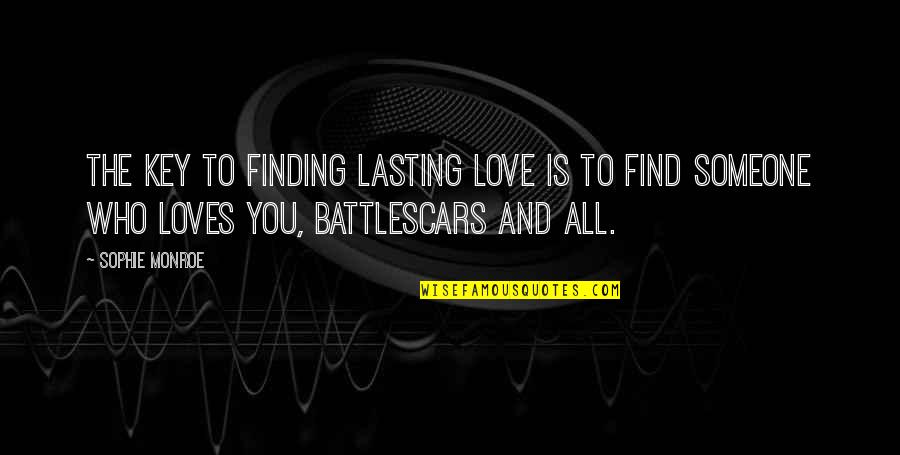 Finding Out You Love Someone Quotes By Sophie Monroe: The key to finding lasting love is to Finding Out You Love Someone Quotes By Sophie Monroe: The key to finding lasting love is to