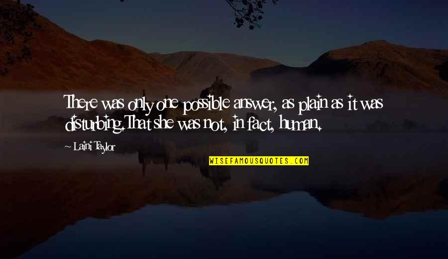 Finding Peace God Quotes By Laini Taylor: There was only one possible answer, as plain Finding Peace God Quotes By Laini Taylor: There was only one possible answer, as plain