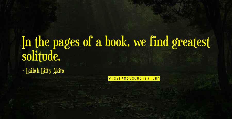 Finding Peace In Solitude Quotes By Lailah Gifty Akita: In the pages of a book, we find