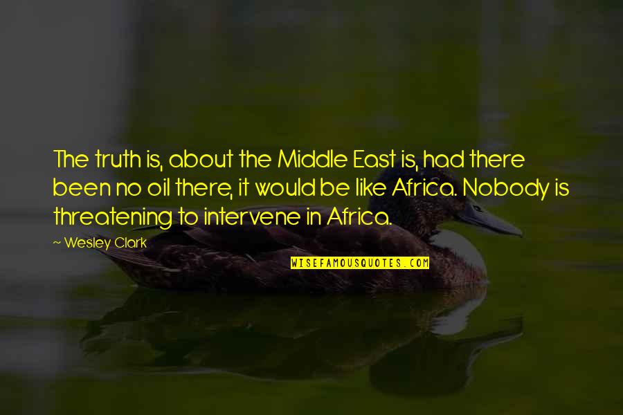 Finding Peace In Solitude Quotes By Wesley Clark: The truth is, about the Middle East is,