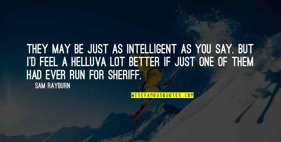 Finding Peace In Tragedy Quotes By Sam Rayburn: They may be just as intelligent as you