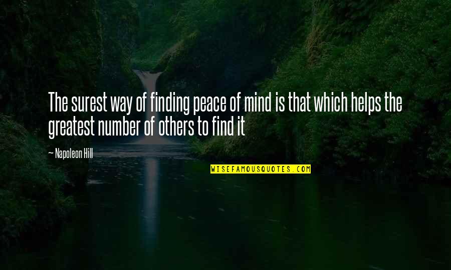 Finding Peace Of Mind Quotes By Napoleon Hill: The surest way of finding peace of mind