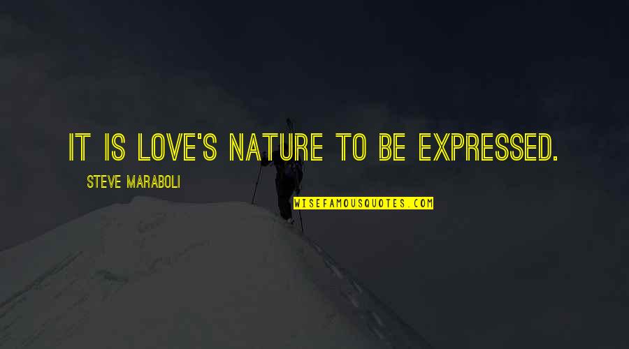 Finding Peace Of Mind Quotes By Steve Maraboli: It is love's nature to be expressed.