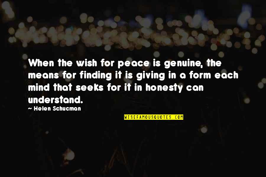 Finding Peace Quotes By Helen Schucman: When the wish for peace is genuine, the