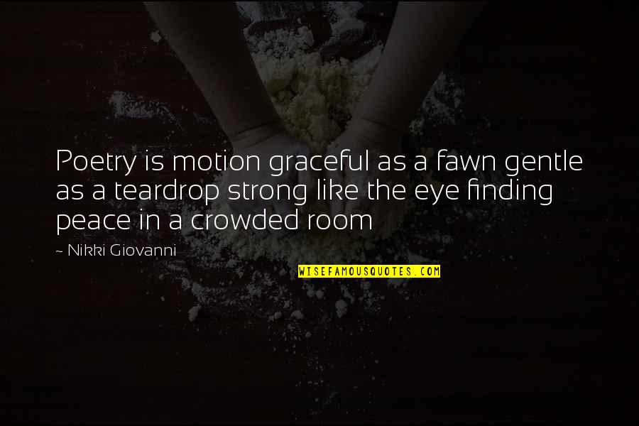 Finding Peace Quotes By Nikki Giovanni: Poetry is motion graceful as a fawn gentle