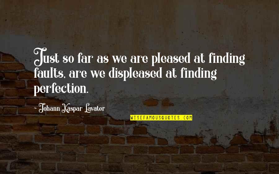 Finding Perfection Quotes By Johann Kaspar Lavater: Just so far as we are pleased at