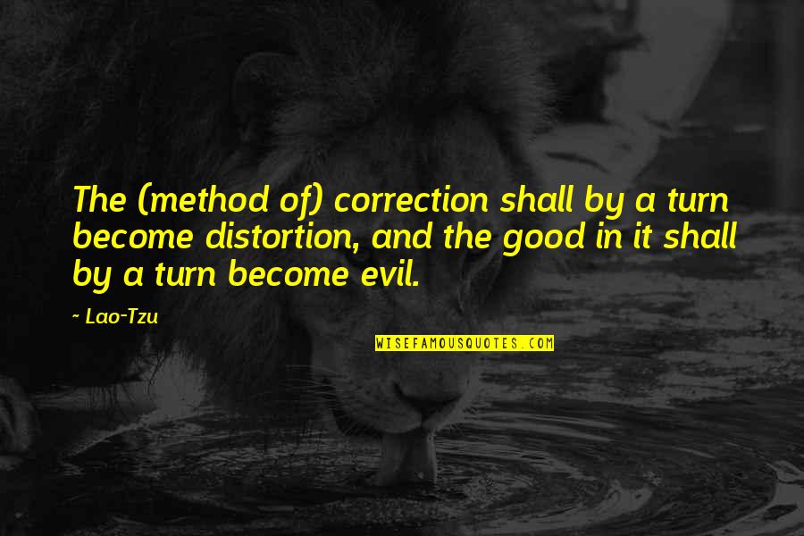 Finding Perfection Quotes By Lao-Tzu: The (method of) correction shall by a turn