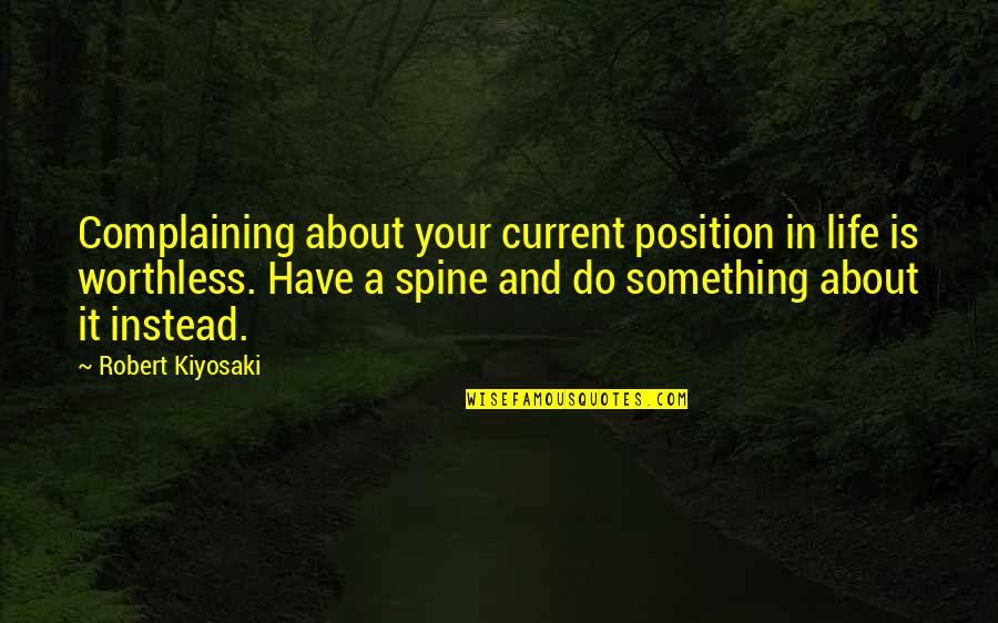 Finding Perfection Quotes By Robert Kiyosaki: Complaining about your current position in life is