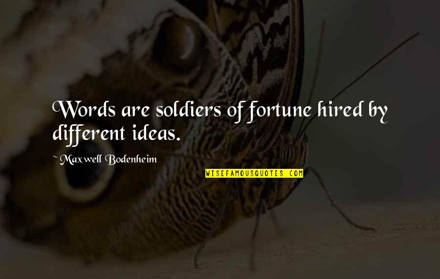 Finding Self Identity Quotes By Maxwell Bodenheim: Words are soldiers of fortune hired by different