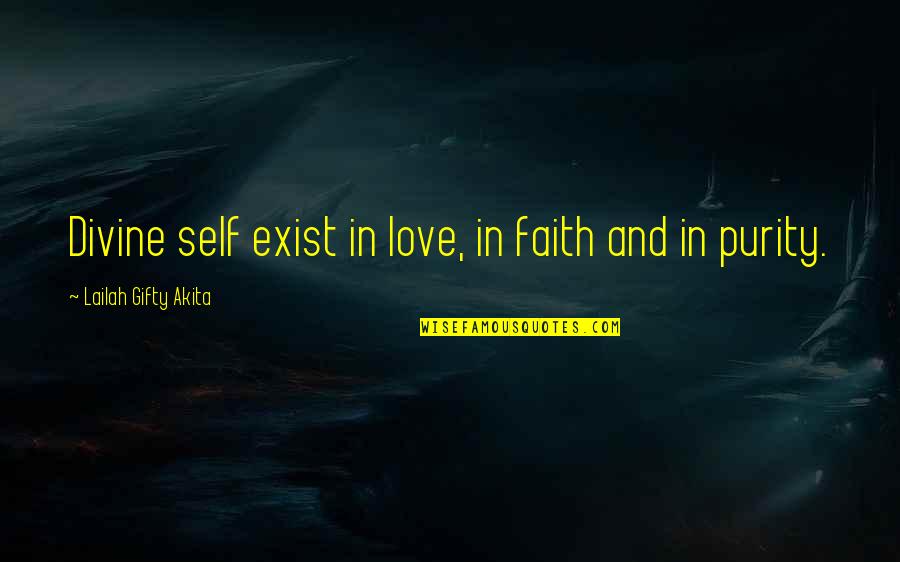 Finding Self Quotes By Lailah Gifty Akita: Divine self exist in love, in faith and