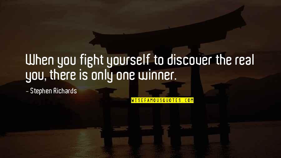 Finding Self Quotes By Stephen Richards: When you fight yourself to discover the real