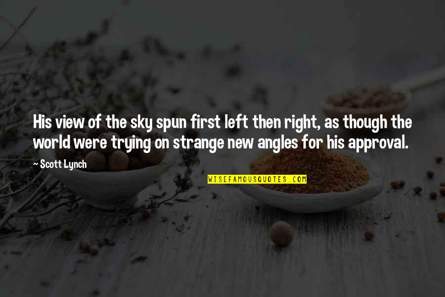 Finding Someone New And Moving On Quotes By Scott Lynch: His view of the sky spun first left