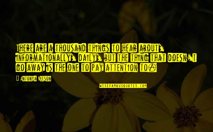 Finding Someone Who Believes In You Quotes By Antonya Nelson: There are a thousand things to hear about,