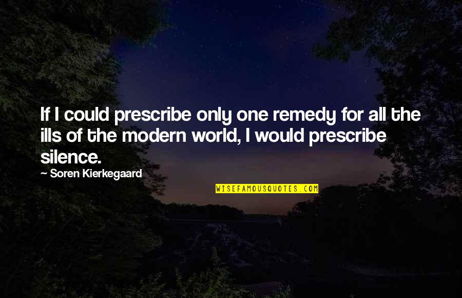 Finding Someone Who Can Depend On Quotes By Soren Kierkegaard: If I could prescribe only one remedy for Finding Someone Who Can Depend On Quotes By Soren Kierkegaard: If I could prescribe only one remedy for