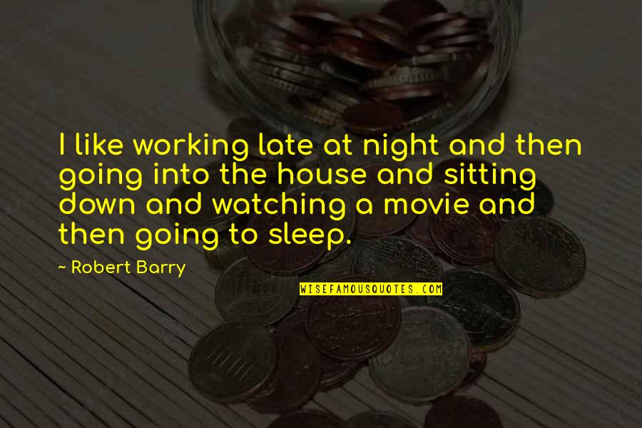 Finding Someone Worth Your Time Quotes By Robert Barry: I like working late at night and then