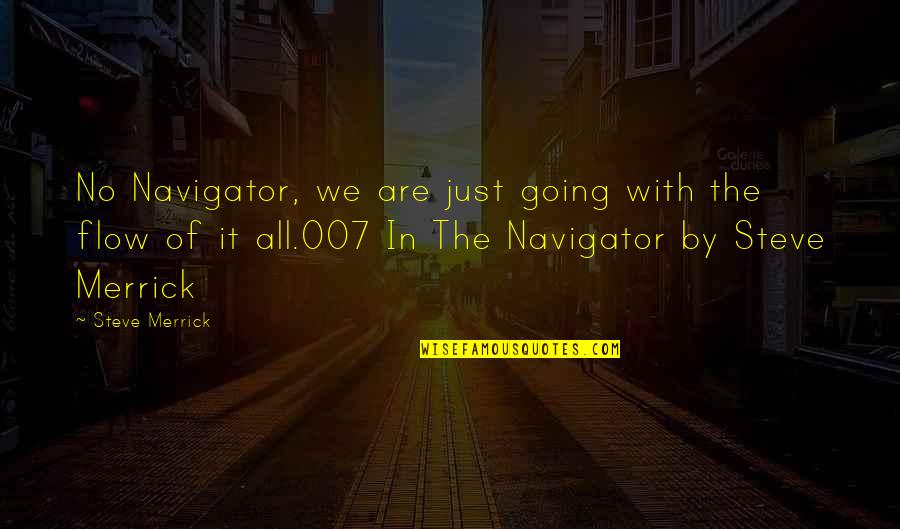 Finding Something Rare Quotes By Steve Merrick: No Navigator, we are just going with the Finding Something Rare Quotes By Steve Merrick: No Navigator, we are just going with the