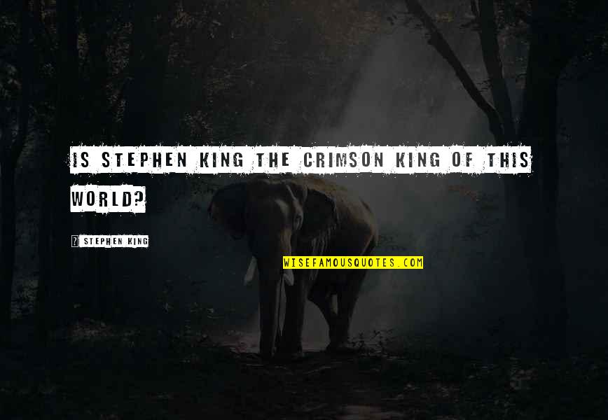 Finding Something That Makes You Happy Quotes By Stephen King: Is Stephen King the Crimson King of this Finding Something That Makes You Happy Quotes By Stephen King: Is Stephen King the Crimson King of this