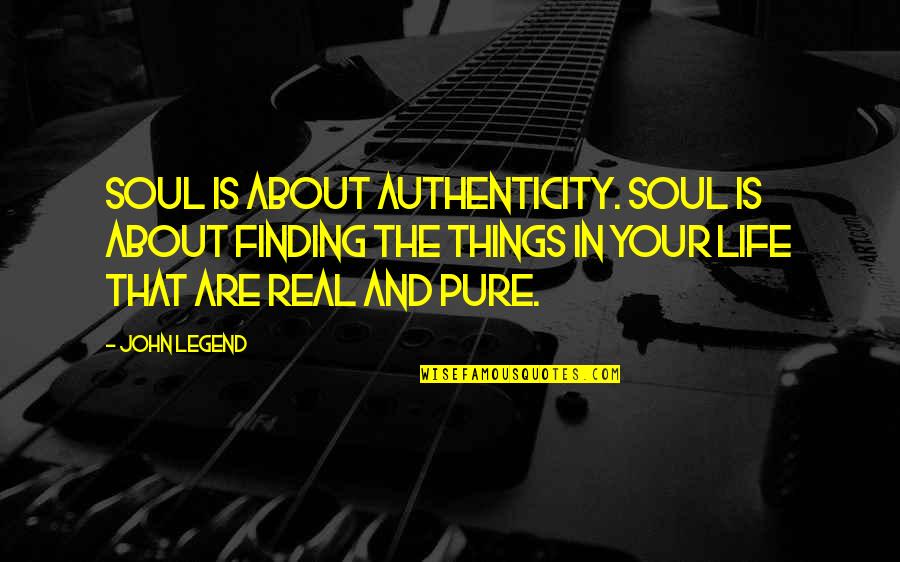 Finding Soul Quotes By John Legend: Soul is about authenticity. Soul is about finding