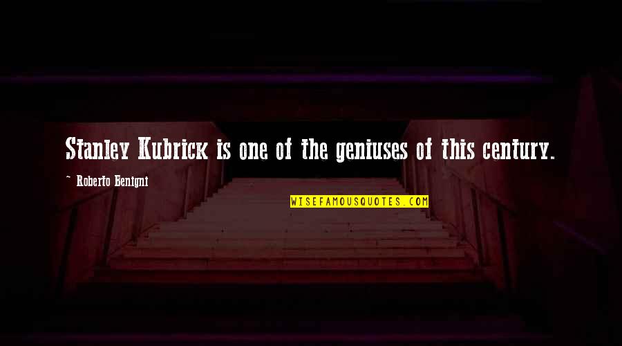 Finding Spirituality Quotes By Roberto Benigni: Stanley Kubrick is one of the geniuses of Finding Spirituality Quotes By Roberto Benigni: Stanley Kubrick is one of the geniuses of