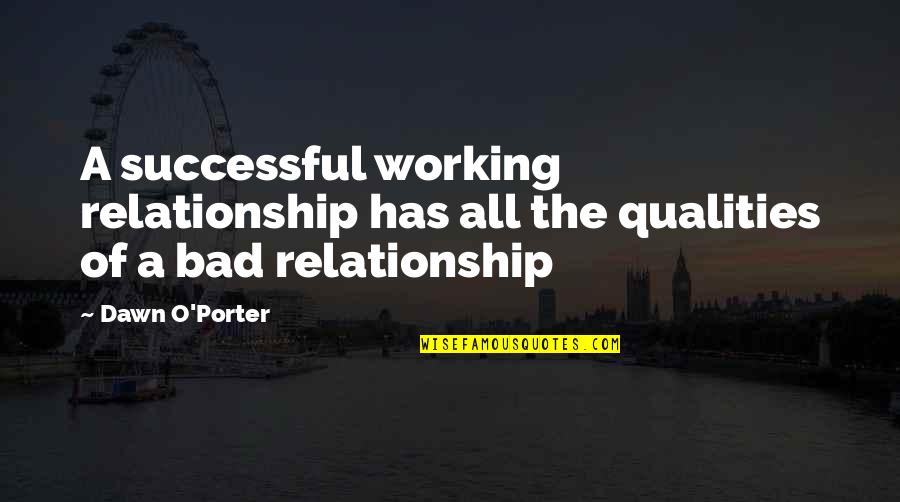 Finding Strength To Move On Quotes By Dawn O'Porter: A successful working relationship has all the qualities