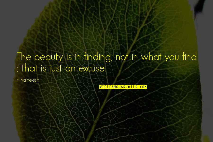 Finding The Beauty Within Quotes By Rajneesh: The beauty is in finding, not in what