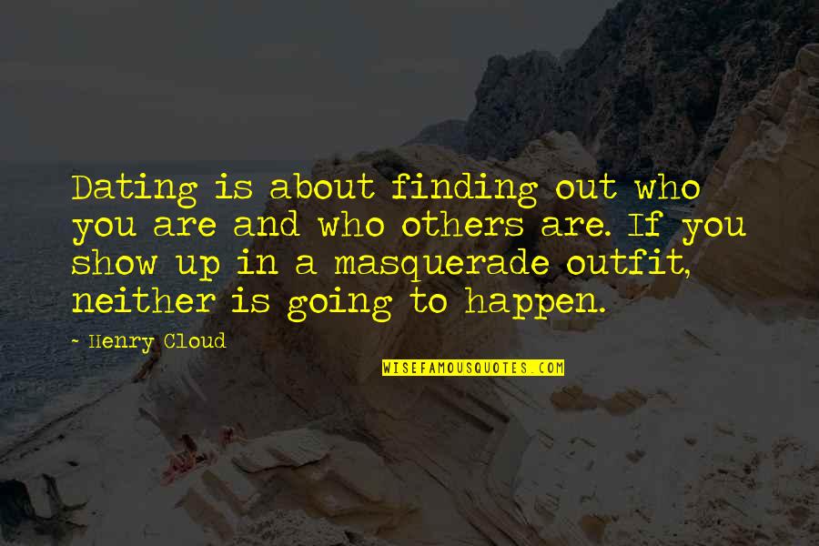 Finding The Best In Others Quotes By Henry Cloud: Dating is about finding out who you are