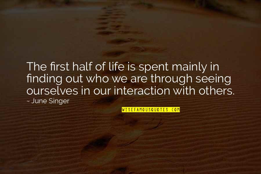 Finding The Best In Others Quotes By June Singer: The first half of life is spent mainly