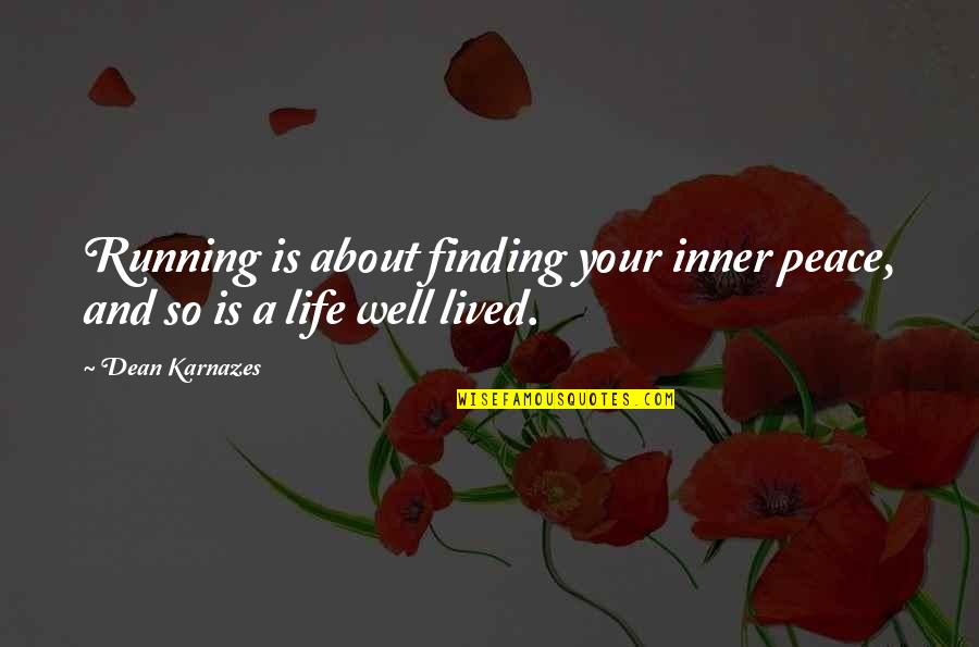 Finding The Inner You Quotes By Dean Karnazes: Running is about finding your inner peace, and