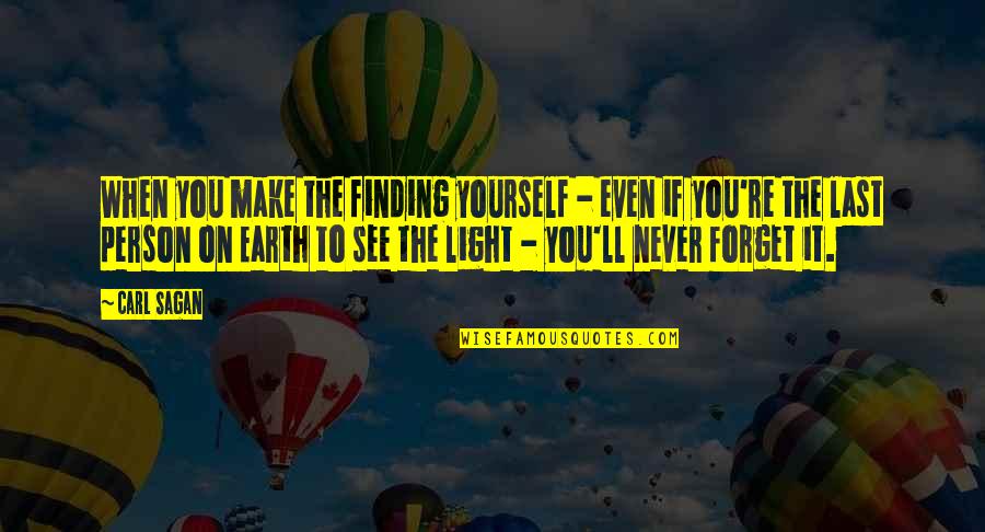 Finding The Light Quotes By Carl Sagan: When you make the finding yourself - even
