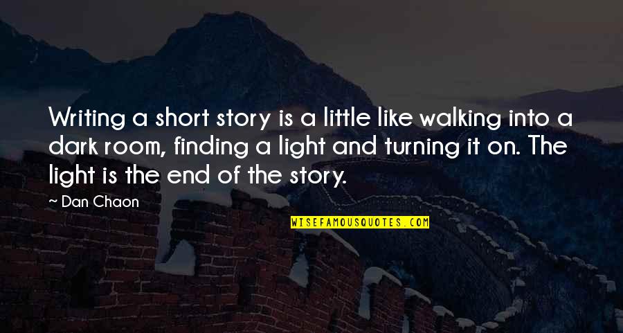 Finding The Light Within Quotes By Dan Chaon: Writing a short story is a little like Finding The Light Within Quotes By Dan Chaon: Writing a short story is a little like