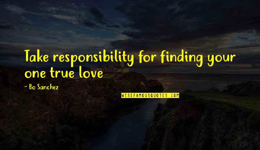 Finding The One U Love Quotes By Bo Sanchez: Take responsibility for finding your one true love