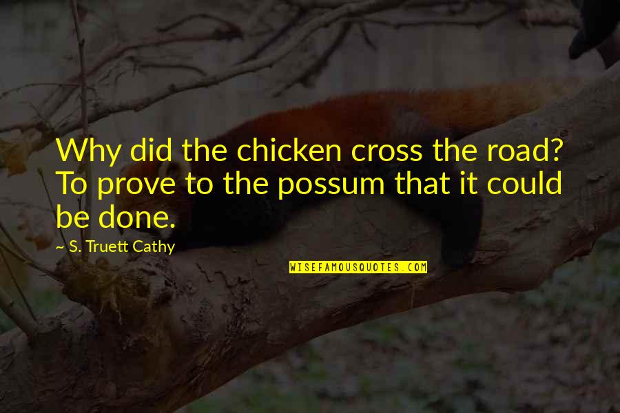 Finding The Person You Are Meant To Be With Quotes By S. Truett Cathy: Why did the chicken cross the road? To