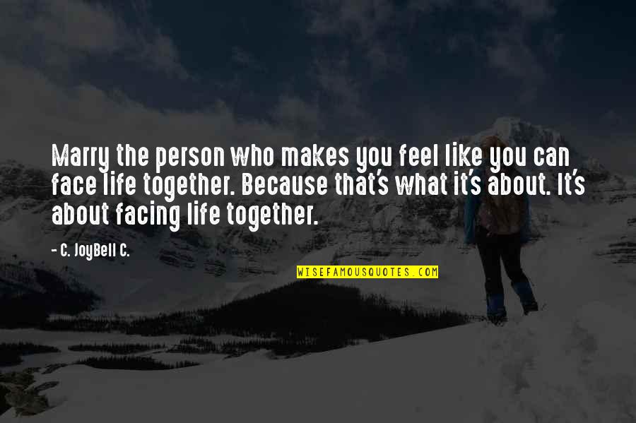 Finding The Person You Love Quotes By C. JoyBell C.: Marry the person who makes you feel like