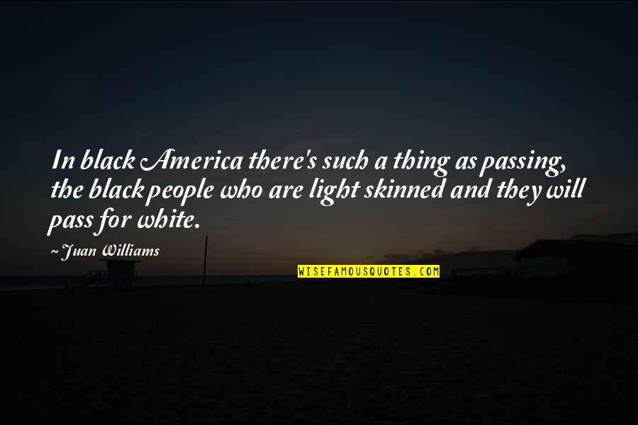 Finding The Person You Love Quotes By Juan Williams: In black America there's such a thing as