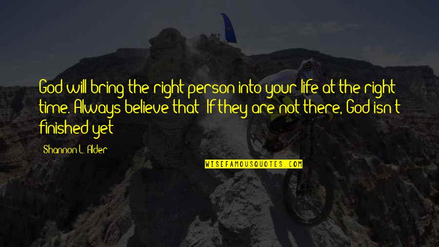 Finding The Person You Love Quotes By Shannon L. Alder: God will bring the right person into your