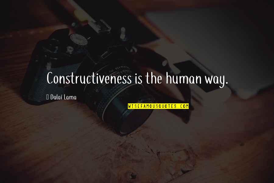Finding The Right Job Quotes By Dalai Lama: Constructiveness is the human way.